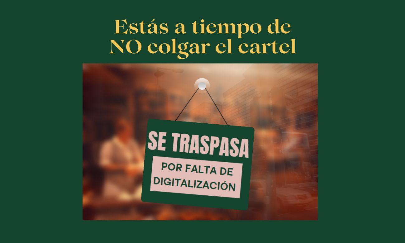 No cuelgues el cartel de «se traspasa» por falta de digitalización No cuelgues el cartel de "se traspasa" por falta de digitalización