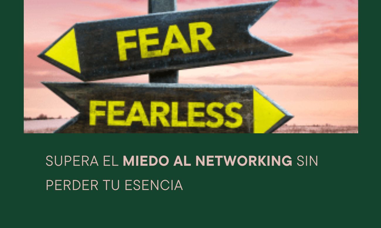 Supera el miedo al networking sin perder tu esencia
