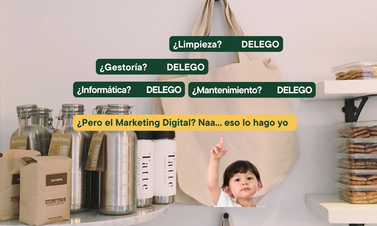 Busco especialistas para todo, pero el marketing digital lo hago yo.