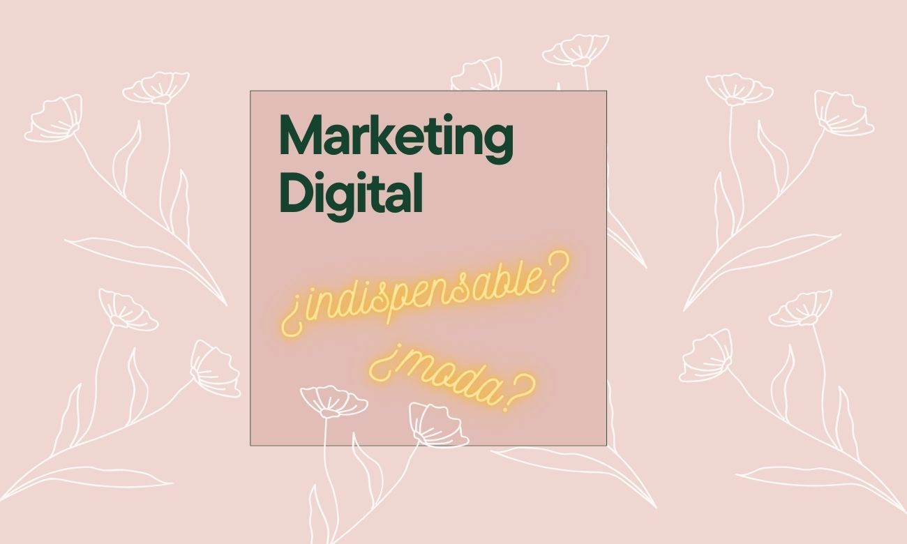 El marketing digital es una moda o es imprescindible
